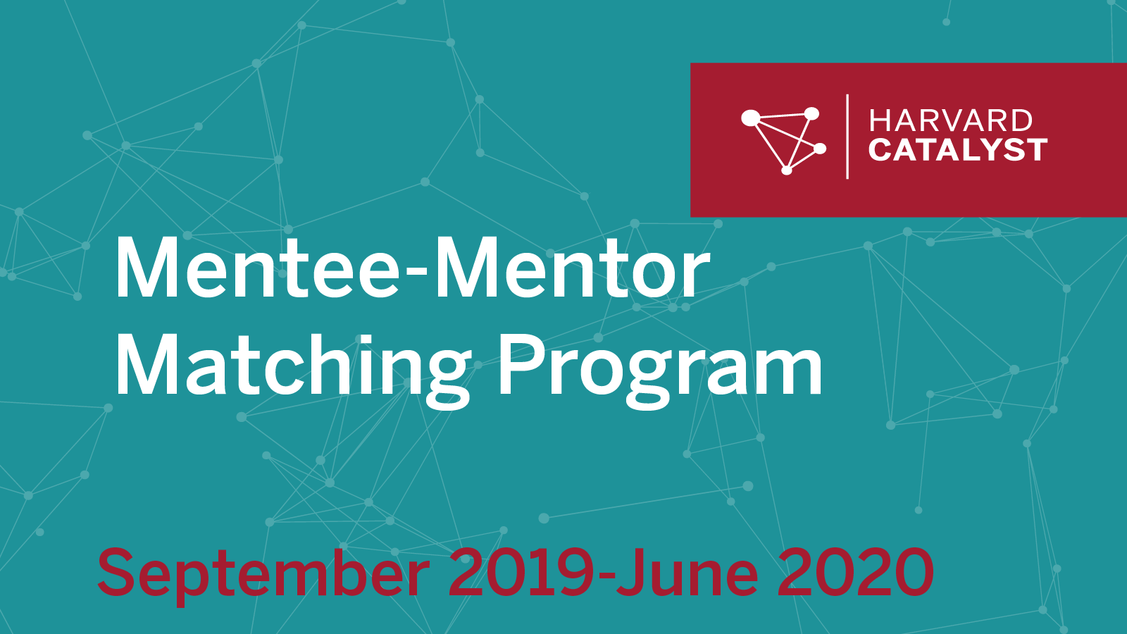 Harvard Catalyst Mentee-Mentor Matching Program September 2019-June2020