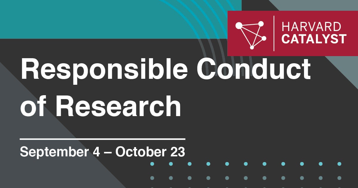 Course graphic stating name of course (Responsible Conduct of Research) and course dates (September 4-October 23) with the Harvard Catalyst logo in top right-hand corner and black background with green top and geometric shapes.